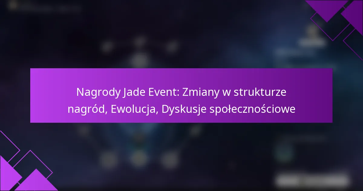Nagrody Jade Event: Zmiany w strukturze nagród, Ewolucja, Dyskusje społecznościowe