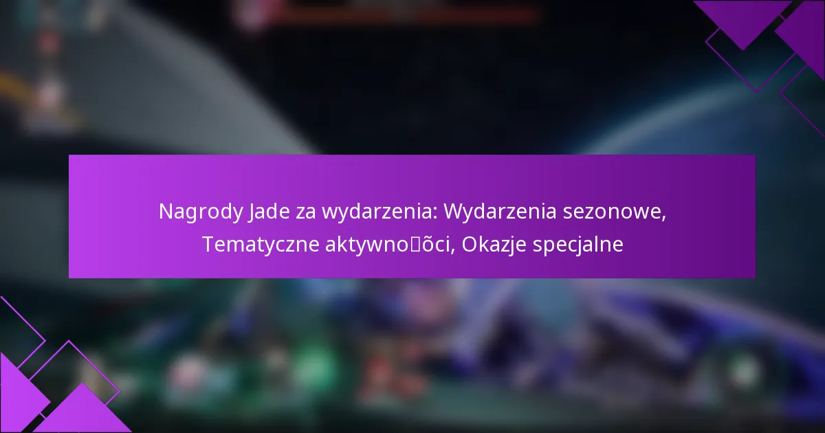 Nagrody Jade za wydarzenia: Wydarzenia sezonowe, Tematyczne aktywności, Okazje specjalne