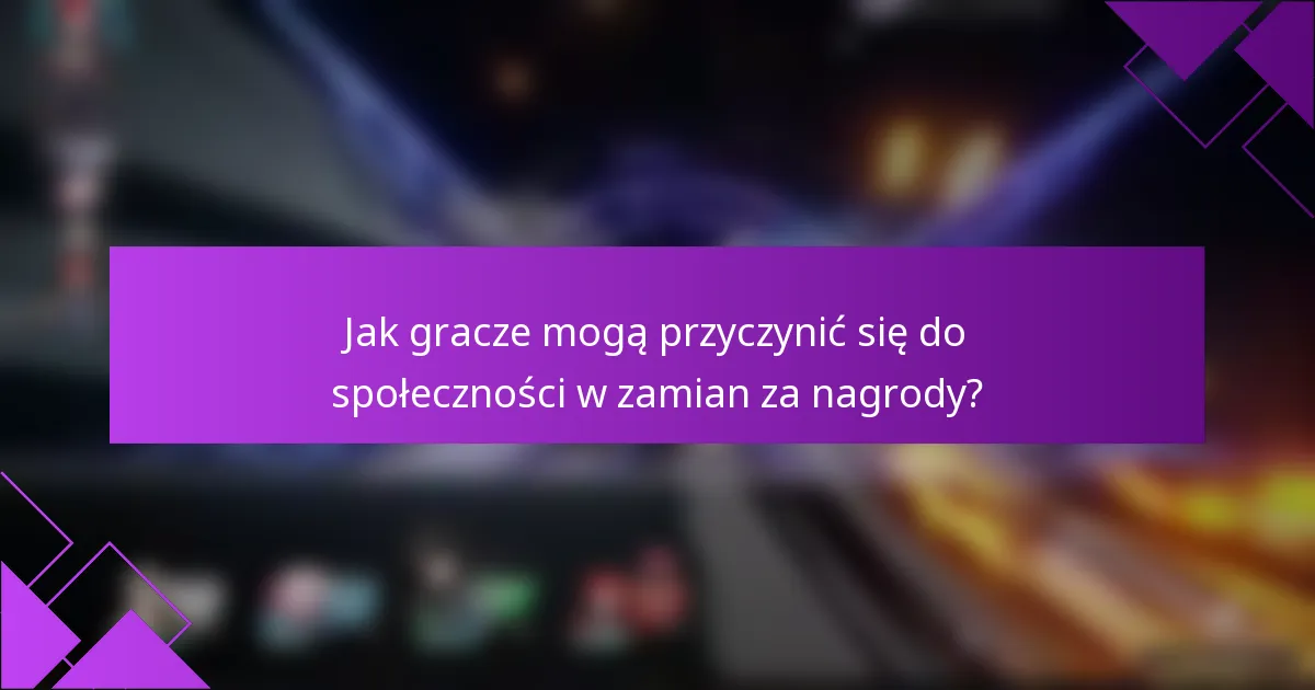 Jak gracze mogą przyczynić się do społeczności w zamian za nagrody?