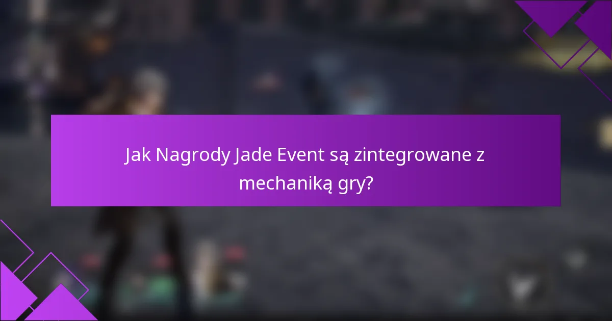 Jak Nagrody Jade Event są zintegrowane z mechaniką gry?