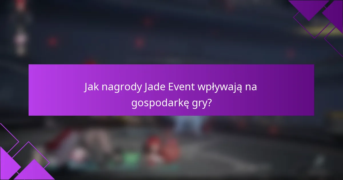 Jak nagrody Jade Event wpływają na gospodarkę gry?