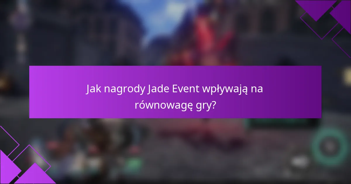 Jak nagrody Jade Event wpływają na równowagę gry?