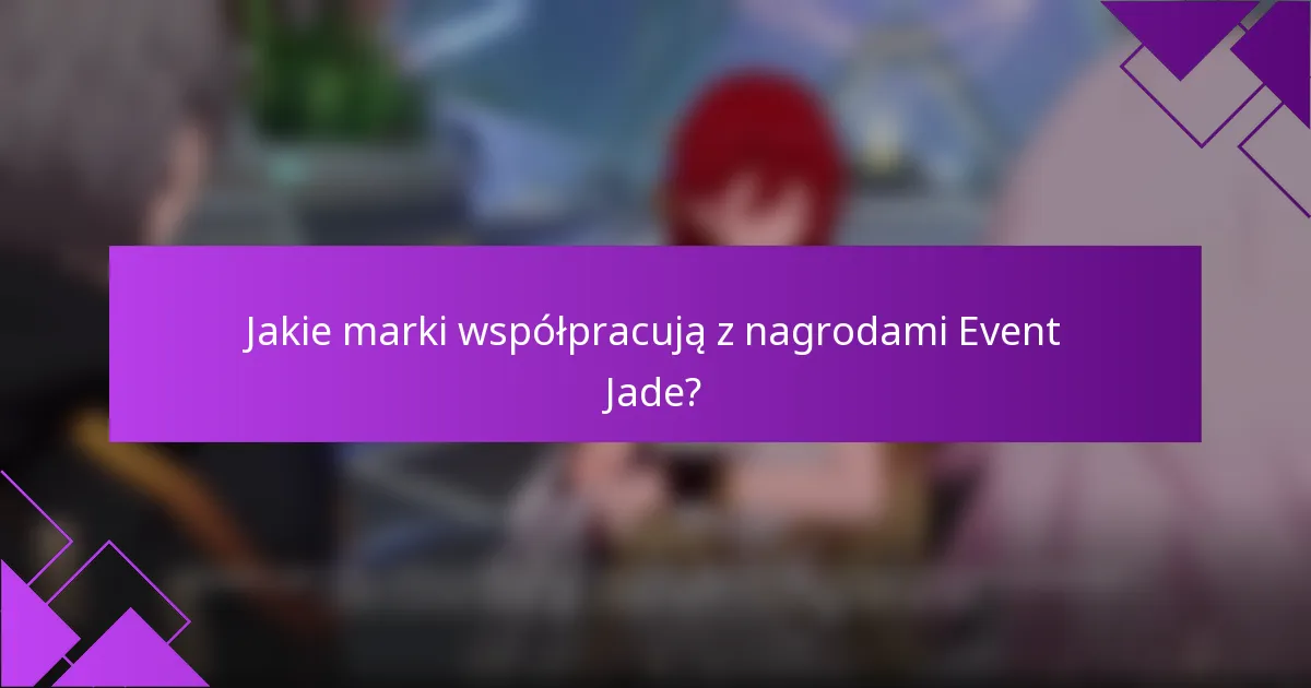 Jakie marki współpracują z nagrodami Event Jade?