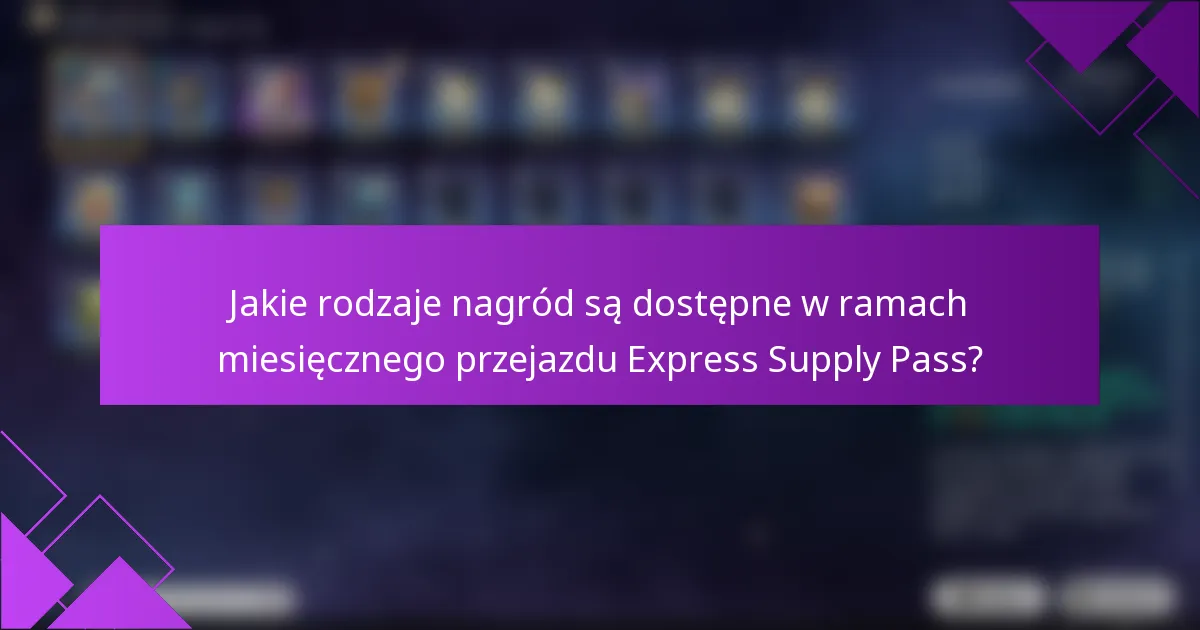 Jakie rodzaje nagród są dostępne w ramach miesięcznego przejazdu Express Supply Pass?